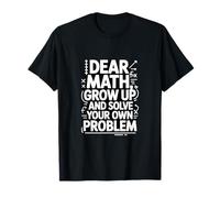 Querido Matemáticas Crece Y Resuelve Tu Propio Problema Broma Camiseta