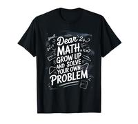 Querido Matemáticas Crece Y Resuelve Tu Propio Problema Broma Camiseta