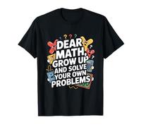 Querido Matemáticas Crece Y Resuelve Tu Propio Problema Broma Camiseta