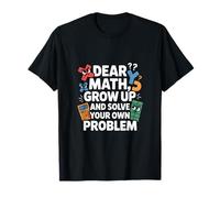 Querido Matemáticas Crece Y Resuelve Tu Propio Problema Broma Camiseta