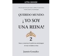Querido Mundo: ¡Yo Soy una Reina! 2 - Sana y construye la poderosa autoimagen de una verdadera reina. (Autoestima, Amor Propio Y Autoimagen)
