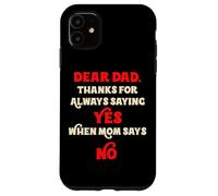 Querido papá, Gracias por Decir Siempre Que sí Cuando mamá Dice Que no papá Carcasa para iPhone 11