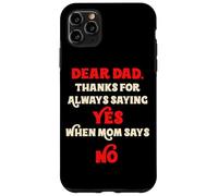 Querido papá, Gracias por Decir Siempre Que sí Cuando mamá Dice Que no papá Carcasa para iPhone 11 Pro MAX