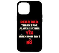 Querido papá, Gracias por Decir Siempre Que sí Cuando mamá Dice Que no papá Carcasa para iPhone 12 Pro MAX