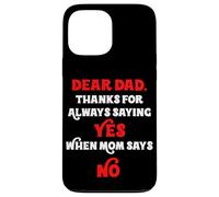 Querido papá, Gracias por Decir Siempre Que sí Cuando mamá Dice Que no papá Carcasa para iPhone 13 Pro MAX