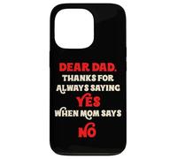 Querido papá, Gracias por Decir Siempre Que sí Cuando mamá Dice Que no papá Carcasa para iPhone 13 Pro