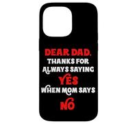 Querido papá, Gracias por Decir Siempre Que sí Cuando mamá Dice Que no papá Carcasa para iPhone 14 Pro MAX