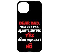 Querido papá, Gracias por Decir Siempre Que sí Cuando mamá Dice Que no papá Carcasa para iPhone 15 Plus