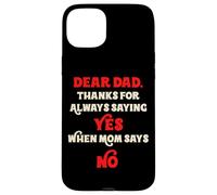 Querido papá, Gracias por Decir Siempre Que sí Cuando mamá Dice Que no papá Carcasa para iPhone 15 Plus