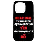 Querido papá, Gracias por Decir Siempre Que sí Cuando mamá Dice Que no papá Carcasa para iPhone 15 Pro