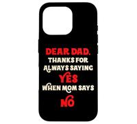 Querido papá, Gracias por Decir Siempre Que sí Cuando mamá Dice Que no papá Carcasa para iPhone 16 Pro