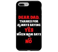 Querido papá, Gracias por Decir Siempre Que sí Cuando mamá Dice Que no papá Carcasa para iPhone 7 Plus/8 Plus