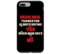 Querido papá, Gracias por Decir Siempre Que sí Cuando mamá Dice Que no papá Carcasa para iPhone 7 Plus/8 Plus