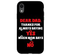 Querido papá, Gracias por Decir Siempre Que sí Cuando mamá Dice Que no papá Carcasa para iPhone XR