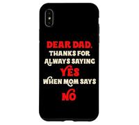 Querido papá, Gracias por Decir Siempre Que sí Cuando mamá Dice Que no papá Carcasa para iPhone XS MAX