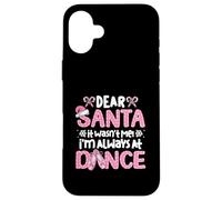 Querido Papá Noel, no FUI yo, Siempre Estoy en el Baile Ballet Navidad Carcasa para iPhone 16 Plus