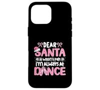 Querido Papá Noel, no FUI yo, Siempre Estoy en el Baile Ballet Navidad Carcasa para iPhone 16 Pro MAX