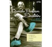 Querido Profesor Einstein: Correspondencia Entre Albert Einstein Y Los