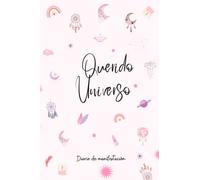 QUERIDO UNIVERSO. DIARIO DE MANIFESTACIÓN: DIARIO DE GRATITUD PARA MANIFESTAR LA VIDA DE TUS SUEÑOS CON LA LEY DE LA ATRACCIÓN.
