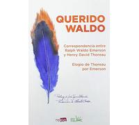QUERIDO WALDO: Correspondencia entre Ralph Waldo Emerson y Henry David Thoreau (Hojas en la Hierba)