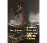 Queries on Death, the Infinite and Irrational Numbers