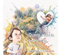 Quero a Xacia por amiga: Conto para ler e colorear