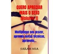 Quero Apreciar Mais O Sexo (volume 1) (ebook)
