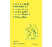 Quero Me Pedir Desculpas Por Todas As Vezes Que Me Culpei Quando Não E