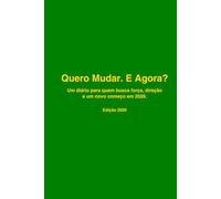 “QUERO MUDAR. E AGORA? " Um diário para quem busca força, direção e um novo começo em 2026". Edição 2026