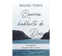 Querría hablarte de Dios. Una propuesta para quien anda en su busca (Mundo y cristianismo)