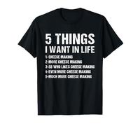 Quesero 5 cosas que quiero en la vida Fabricación de queso Camiseta