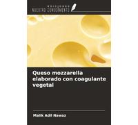 Queso mozzarella elaborado con coagulante vegetal