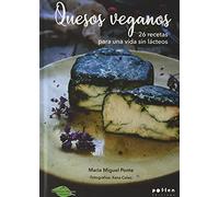Quesos veganos. 26 Recetas para Una Vida Sin lácteos (Edicions Especials)