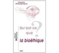 Qu'est-ce que la bioéthique? (Chemins Philosophiques)
