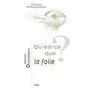 Qu'est-ce que la folie ? (Chemins Philosophiques)