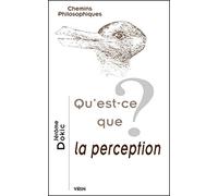 Qu'est-ce que la perception ? (Chemins Philosophiques)