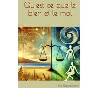 Qu'est ce que le bien et le mal (Sciences, philosophie et réflexion)