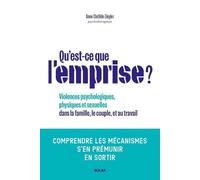 Qu'est-ce que l'emprise ?: Comprendre les mécanismes de prédation, s'en prémunir, en sortir