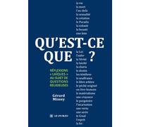 QU'EST-CE QUE... ?: Réflexions "laïques" au sujet de questions religieuses