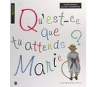 Quest-ce Que Tu Attends Marie ? (ebook)