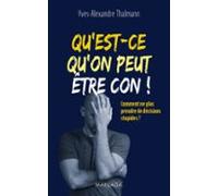 Quest-ce Quon Peut Être Con ! (ebook)