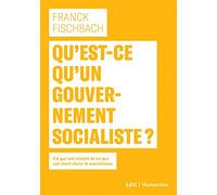 Qu'est-ce qu'un gouvernement socialiste ?: Ce qui est vivant et ce qui est mort dans le socialisme