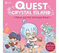 Quest Crystal Island : Meena and the Whimsical Band (Vol.3): A Fantasy Adventure Chapter Book for Kids 6-8: Learning with fun story to help children build Creativity and Innovation skills