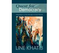 Quest for Democracy: Liberalism in the Modern Arab World