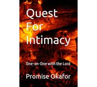 Quest For Intimacy: One-on-One with the Lord