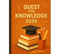Quest for Knowledge 2026 | School Notes Education Journey | Academic Journal | School Companion 2026 | Knowledge Builder: Organize Your Goals, Notes, and Ideas for Smarter Learning in 2026