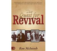 Quest for Revival: Experiencing Great Revivals of the Past, Empowering You for God's Move Today!