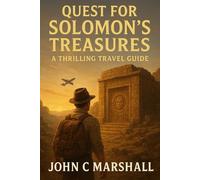 QUEST FOR SOLOMON'S TREASURES: A Thrilling Travel Guide