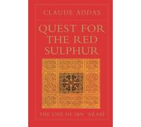 Quest for the Red Sulphur: The Life of Ibn 'Arabi (Golden Palm) by Claude Addas (1993-12-01)