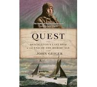 Quest: Shackleton's Last Ship & the End of the Heroic Age
